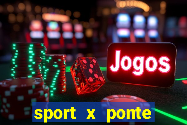 sport x ponte preta palpite