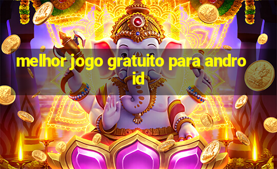 melhor jogo gratuito para android