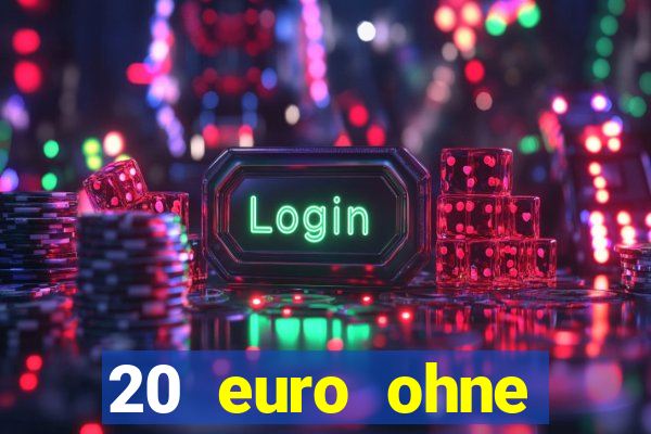 20 euro ohne einzahlung casino