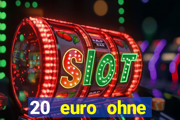 20 euro ohne einzahlung casino