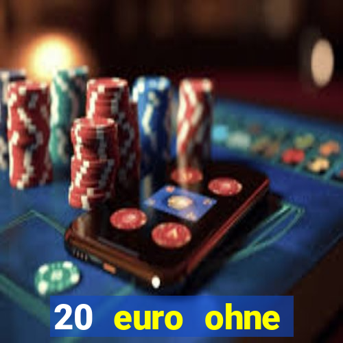 20 euro ohne einzahlung casino