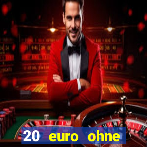 20 euro ohne einzahlung casino