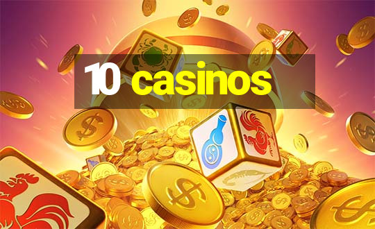 10 casinos