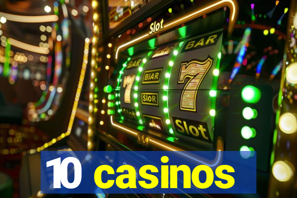 10 casinos