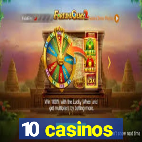 10 casinos