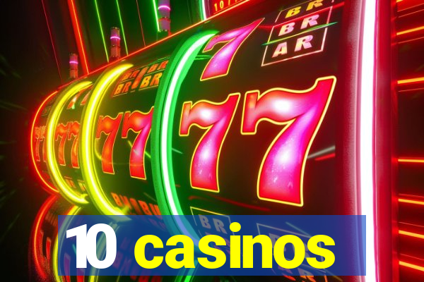 10 casinos