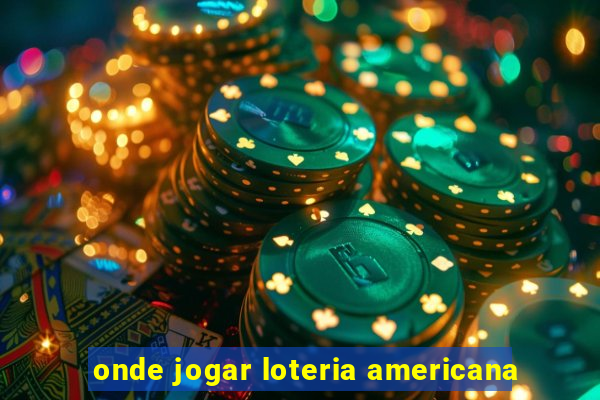 onde jogar loteria americana