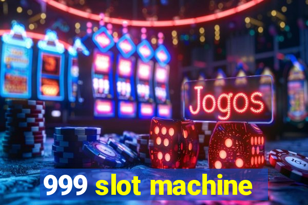 999 slot machine