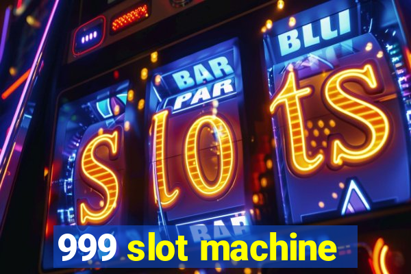 999 slot machine