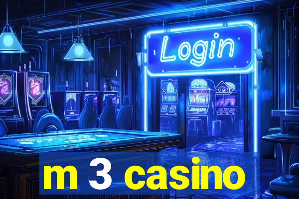 m 3 casino