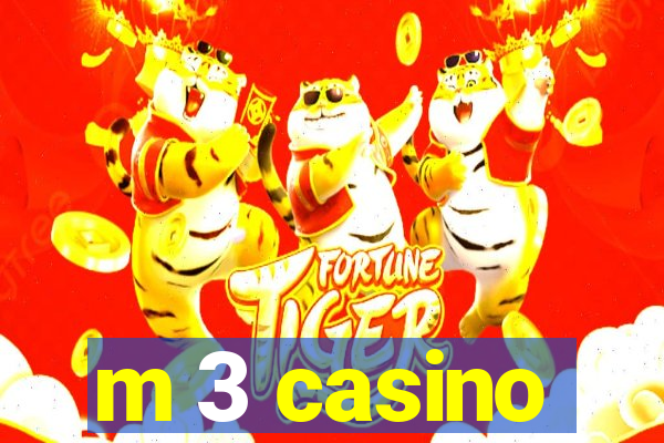 m 3 casino