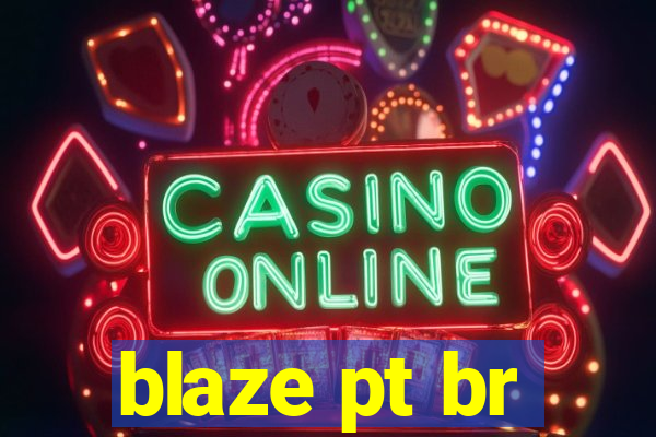 blaze pt br