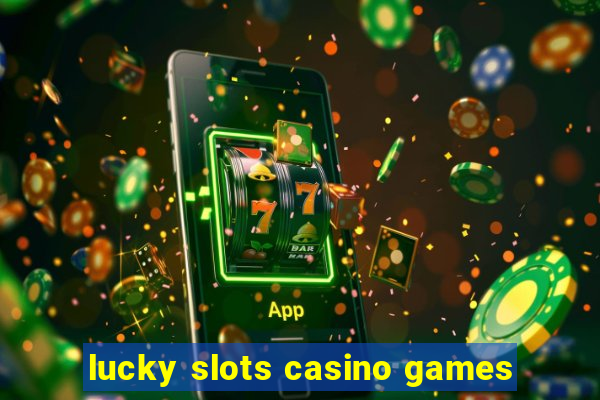 lucky slots casino games