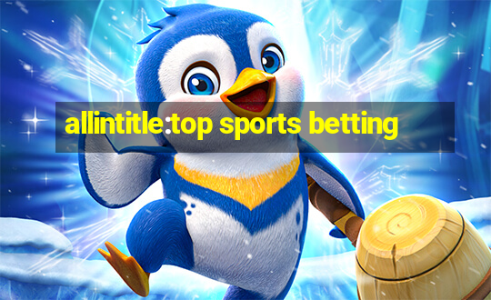 allintitle:top sports betting