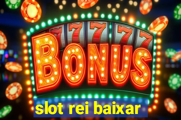 slot rei baixar