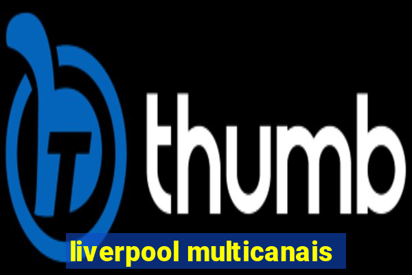 liverpool multicanais