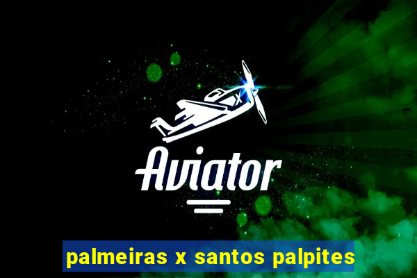 palmeiras x santos palpites