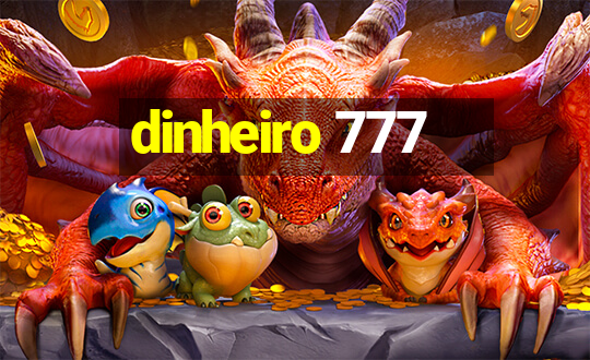 dinheiro 777