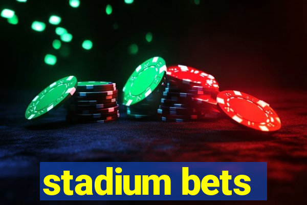 stadium bets