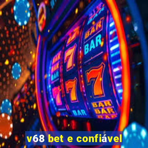 v68 bet e confiável