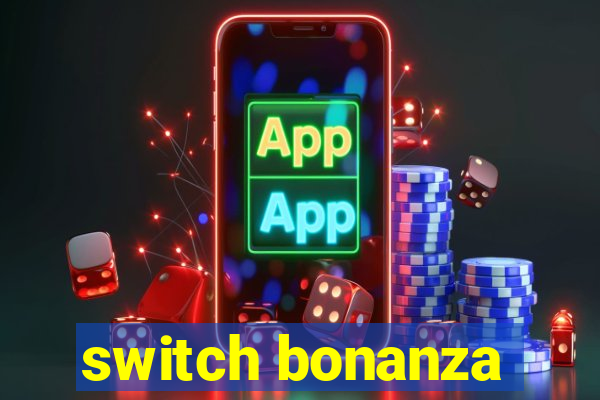 switch bonanza