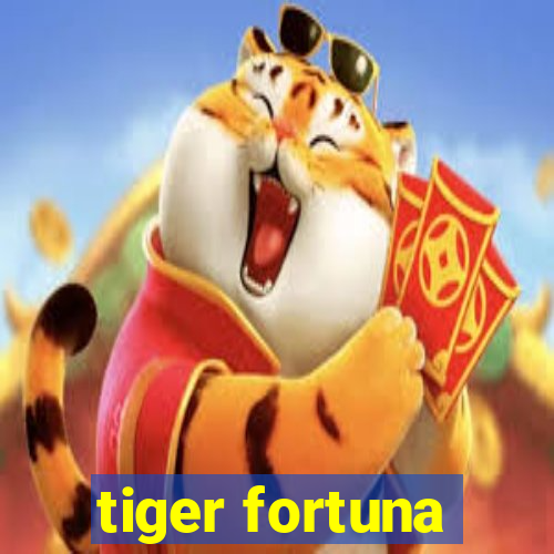 tiger fortuna