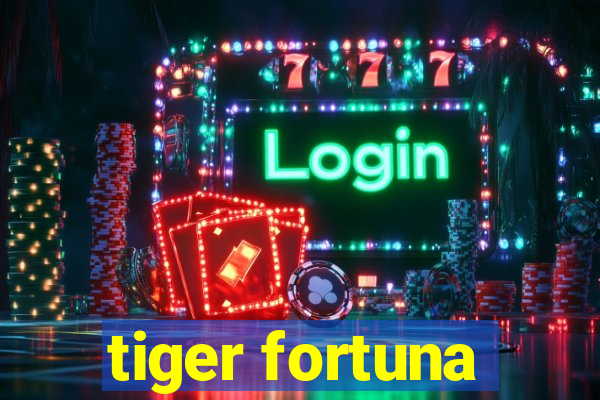 tiger fortuna