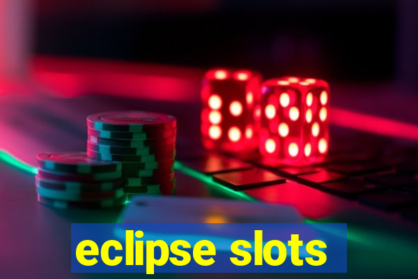 eclipse slots