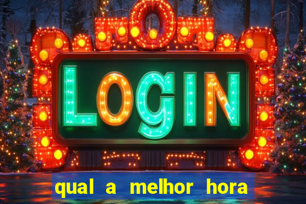 qual a melhor hora para jogar casino online