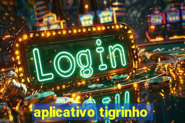 aplicativo tigrinho