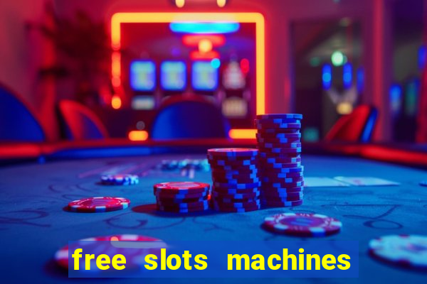 free slots machines to play