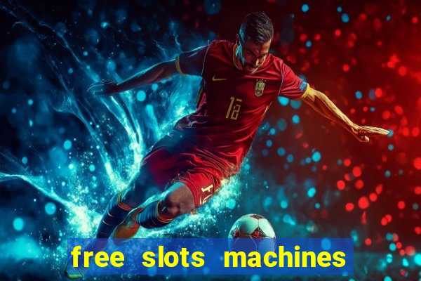 free slots machines to play