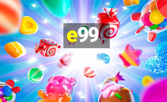 e99