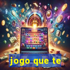 jogo que te