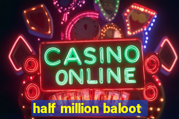 half million baloot