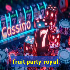 fruit party royal