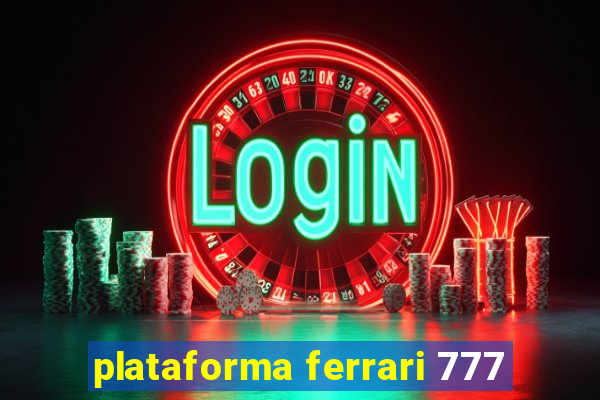 plataforma ferrari 777