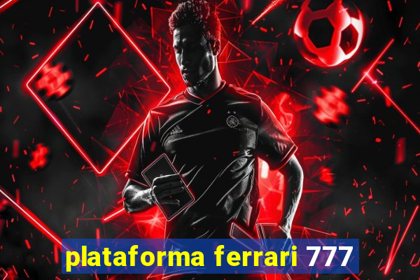 plataforma ferrari 777