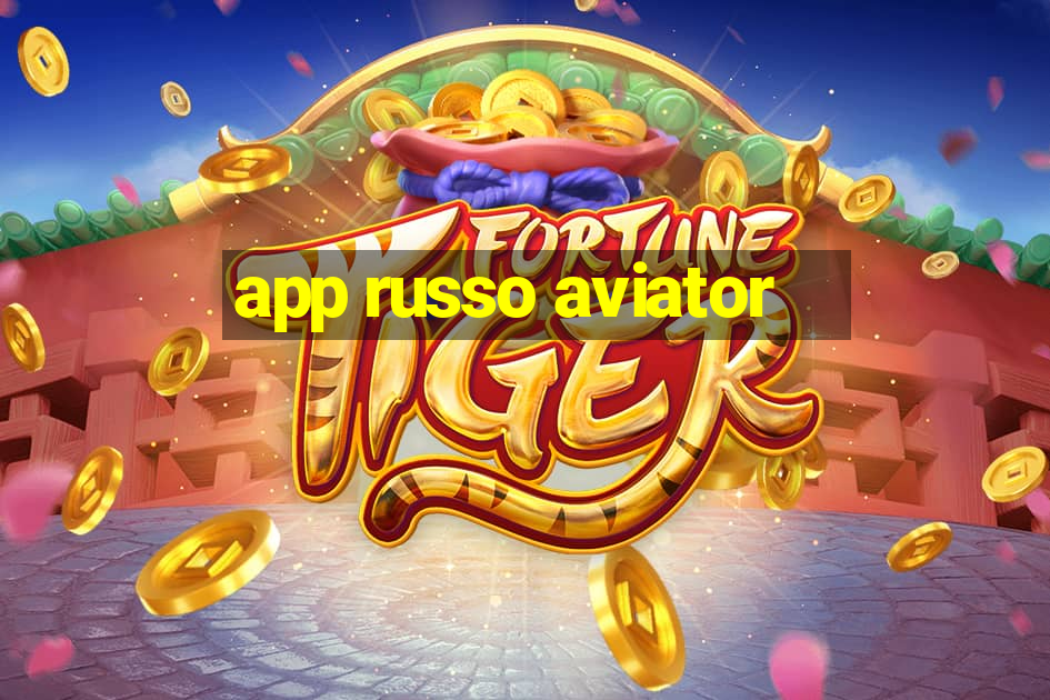 app russo aviator