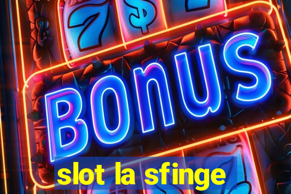 slot la sfinge