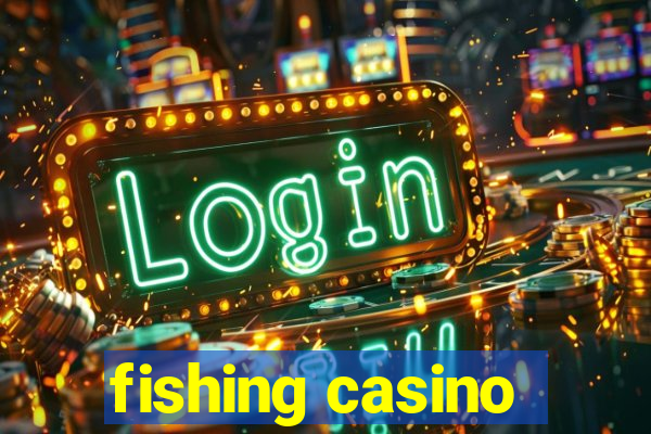 fishing casino