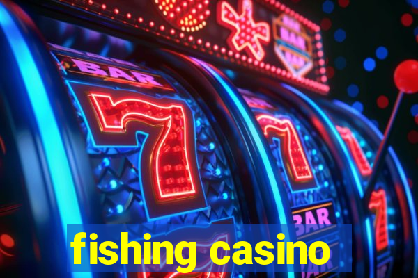 fishing casino