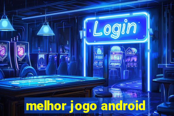 melhor jogo android