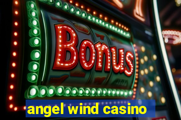 angel wind casino