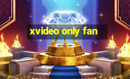 xvideo only fan