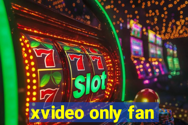 xvideo only fan