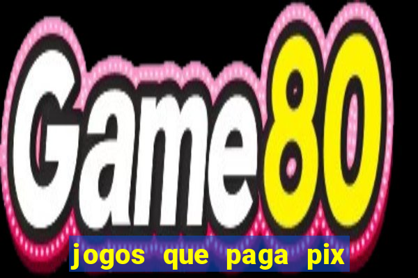 jogos que paga pix na hora