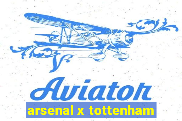 arsenal x tottenham