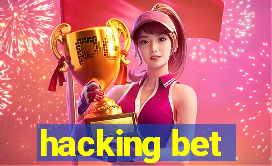 hacking bet