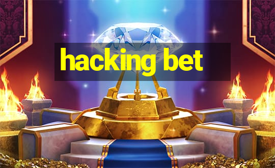 hacking bet